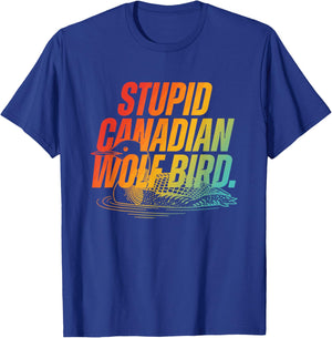 Stupid Canadian Wolf Bird Funny Design T-Shirt - T-Shirt | Royal
