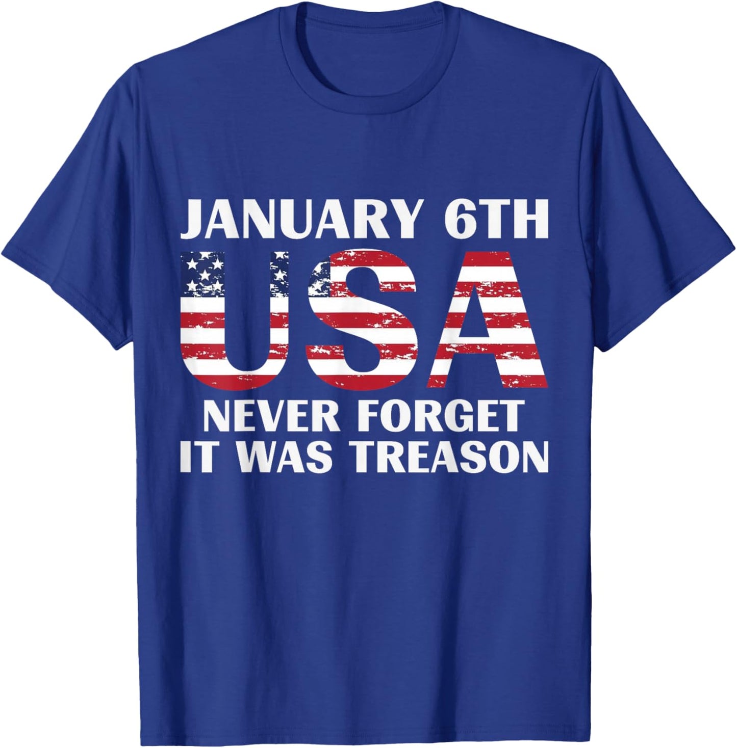 January 6th USA Never Forget It was Treason T-Shirt - T-Shirt | Royal