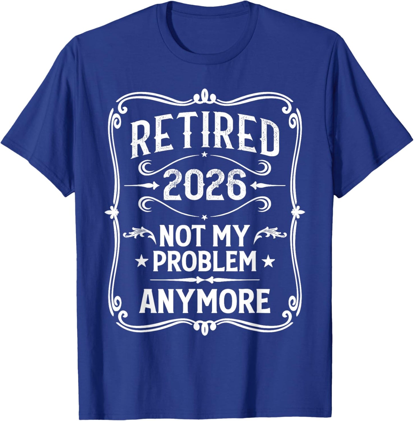 Vintage Retired 2026 Not My Problem Anymore Retirement 2026 T-Shirt - T-Shirt | Royal