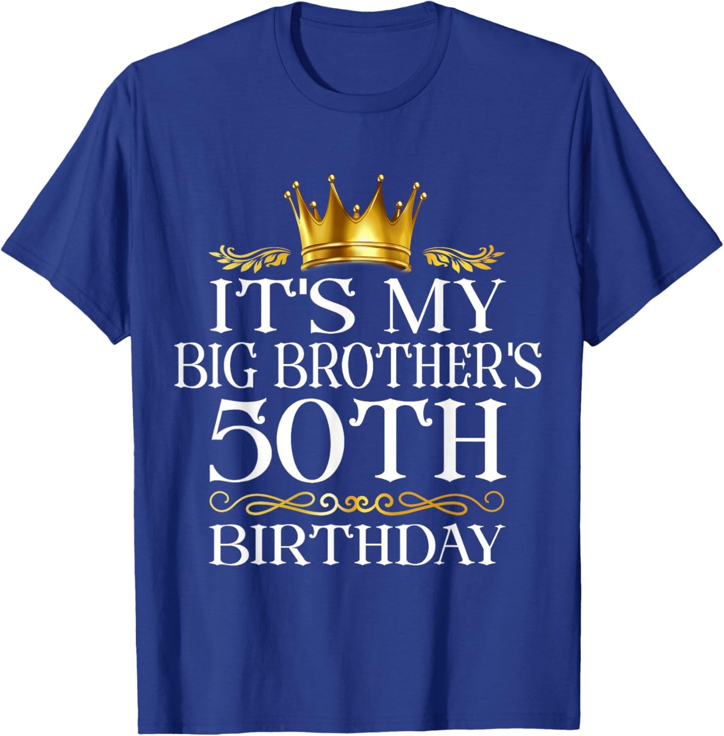It's My Big Brother's 50th Birthday Happy 50 Years Old T-Shirt - T-Shirt | Royal