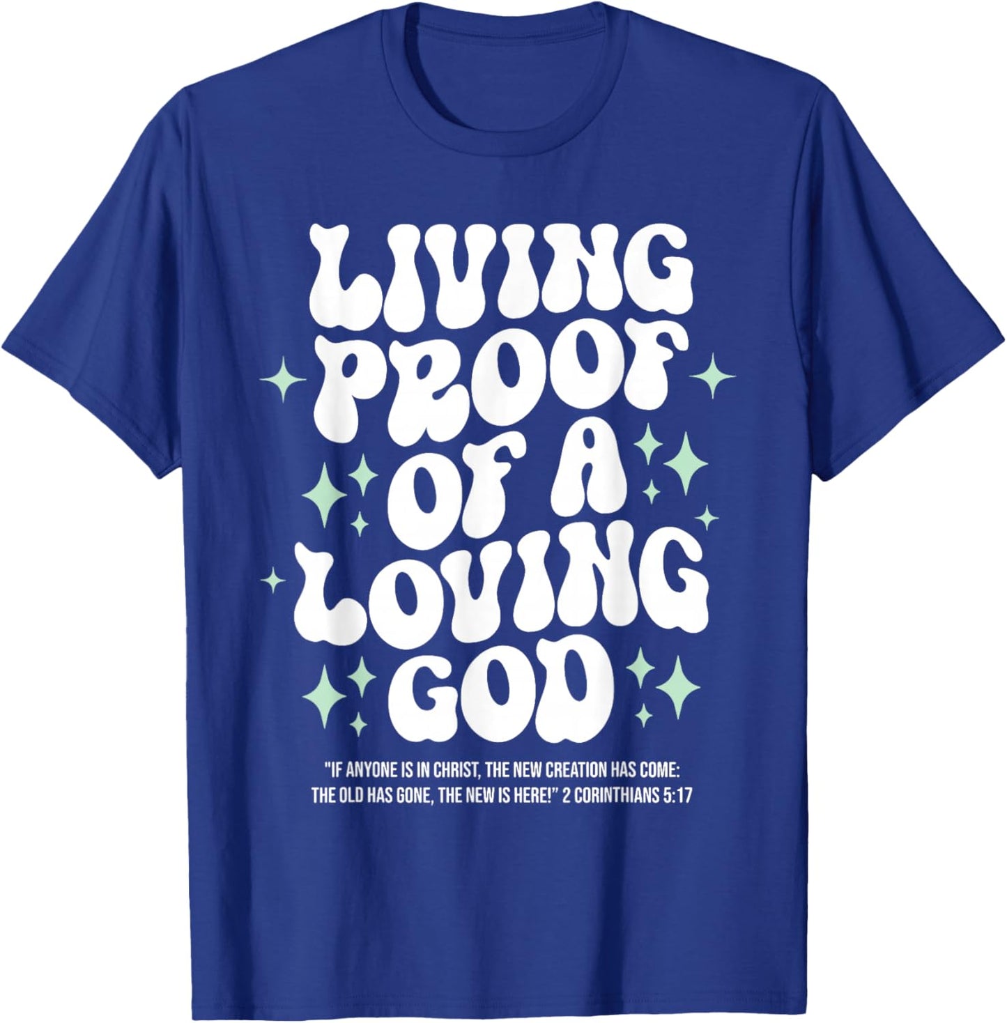Living Proof of A Loving God Christian Faith Message T-Shirt - T-Shirt | Royal