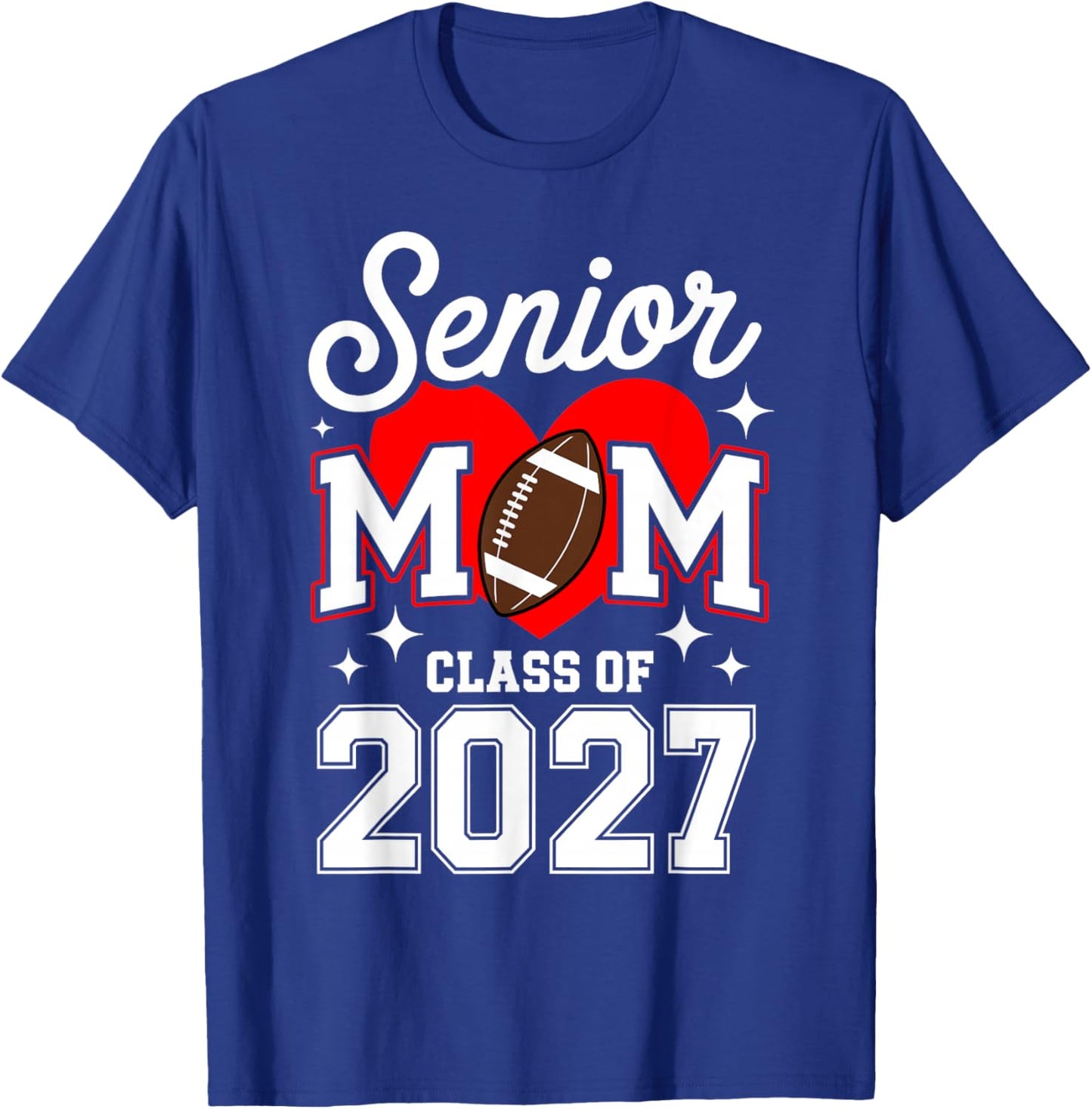 Senior Mom Class of 2027 Football Graduation Heart Graduate T-Shirt - T-Shirt | Royal