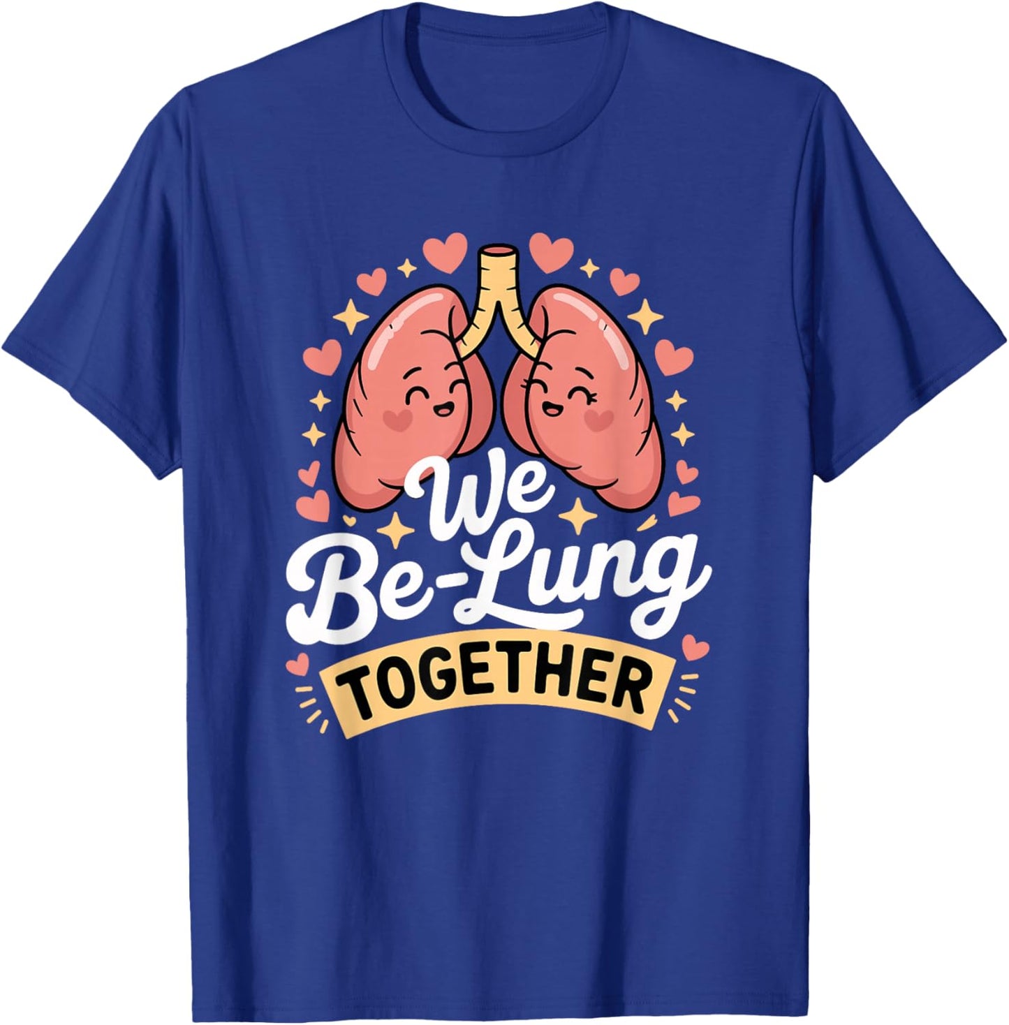 We Be-Lung Together Cute Lung Pun T-Shirt - T-Shirt | Royal