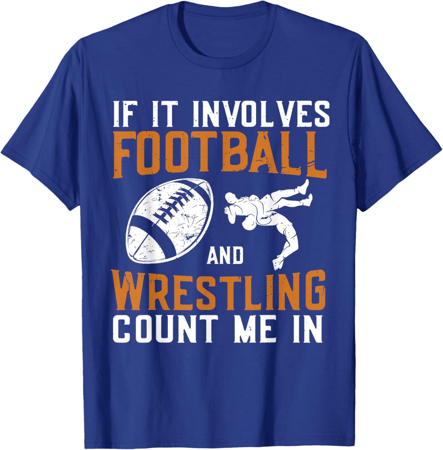 If It Involves Football and Wrestling Count Me in Wrestler T-Shirt - T-Shirt | Royal