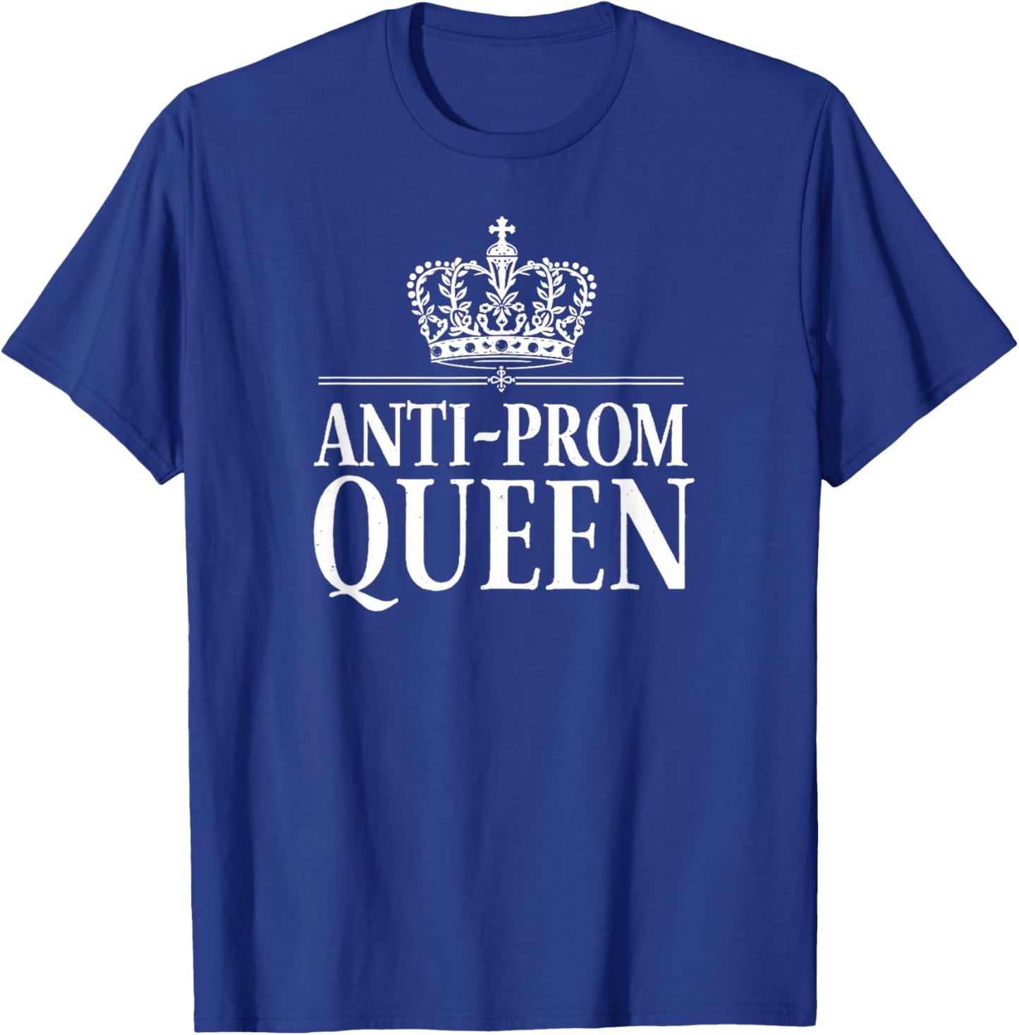 Anti Prom Queen Introvert Funny Senior Graduation T-Shirt - T-Shirt | Royal