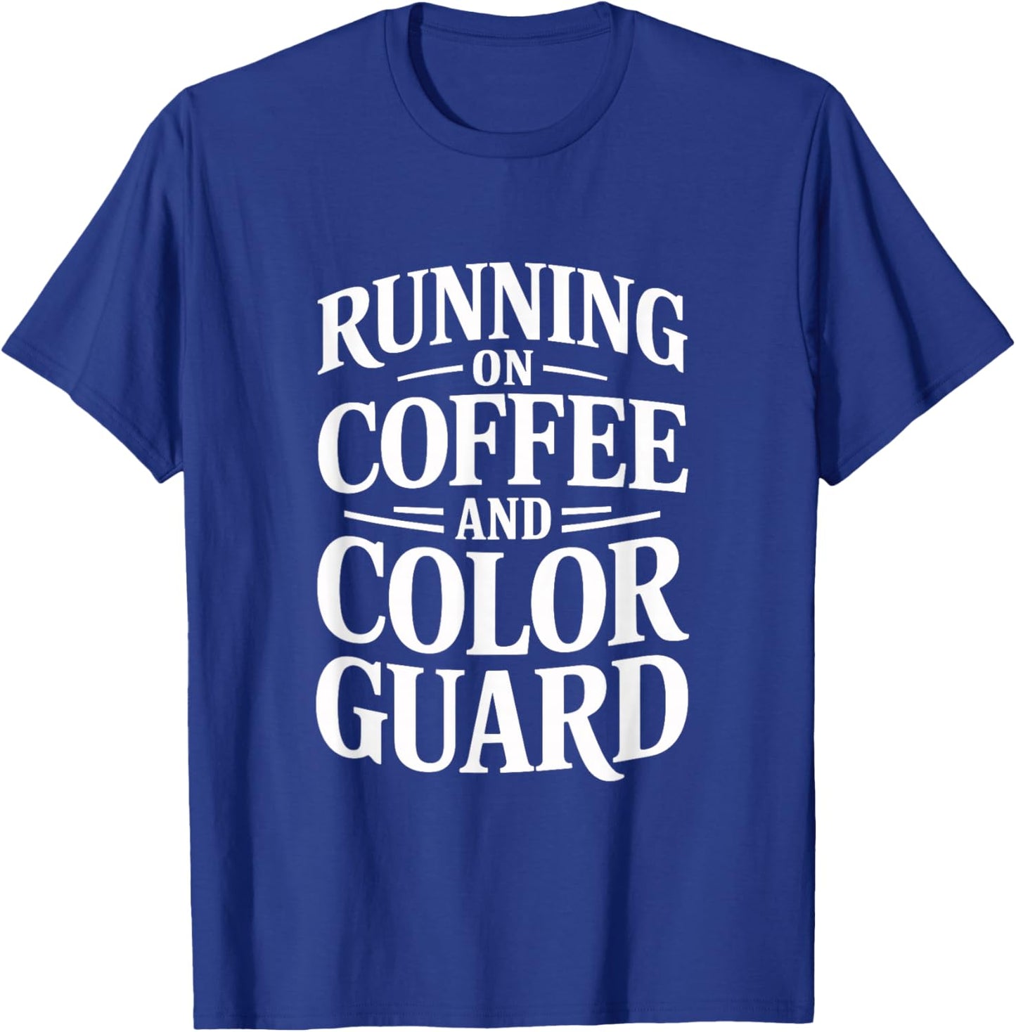 Running on Coffee Color Guard Performance Team Spirit T-Shirt - T-Shirt | Royal