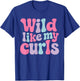 Wild Like My Curls Retro Curly Hair Pride Quote T-Shirt - T-Shirt | Royal