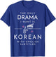 The only Drama i Want is Korean with English subtitles T-Shirt - T-Shirt | Royal