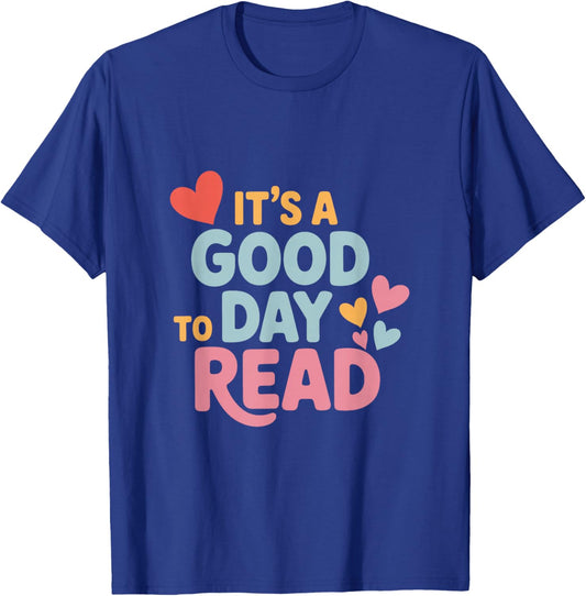 It’s a Good Day to Read for Book Lover T-Shirt - T-Shirt | Royal