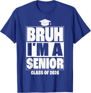 Bruh I'm A Senior Class of 2026 Graduation Senior 2026 T-Shirt - T-Shirt | Royal