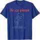 No Ice Please Funny Cat Meme Abolish Ice Men Women Anti-ICE T-Shirt - T-Shirt | Royal