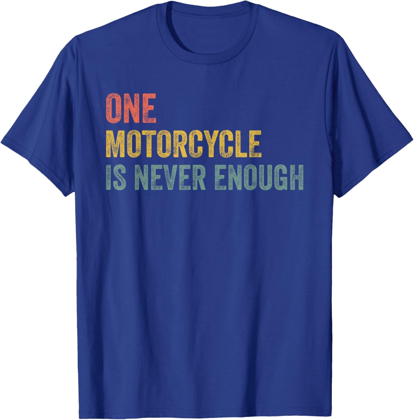 One Motorcycle is Never Enough Funny Motorcycle Biker Rider T-Shirt - T-Shirt | Royal