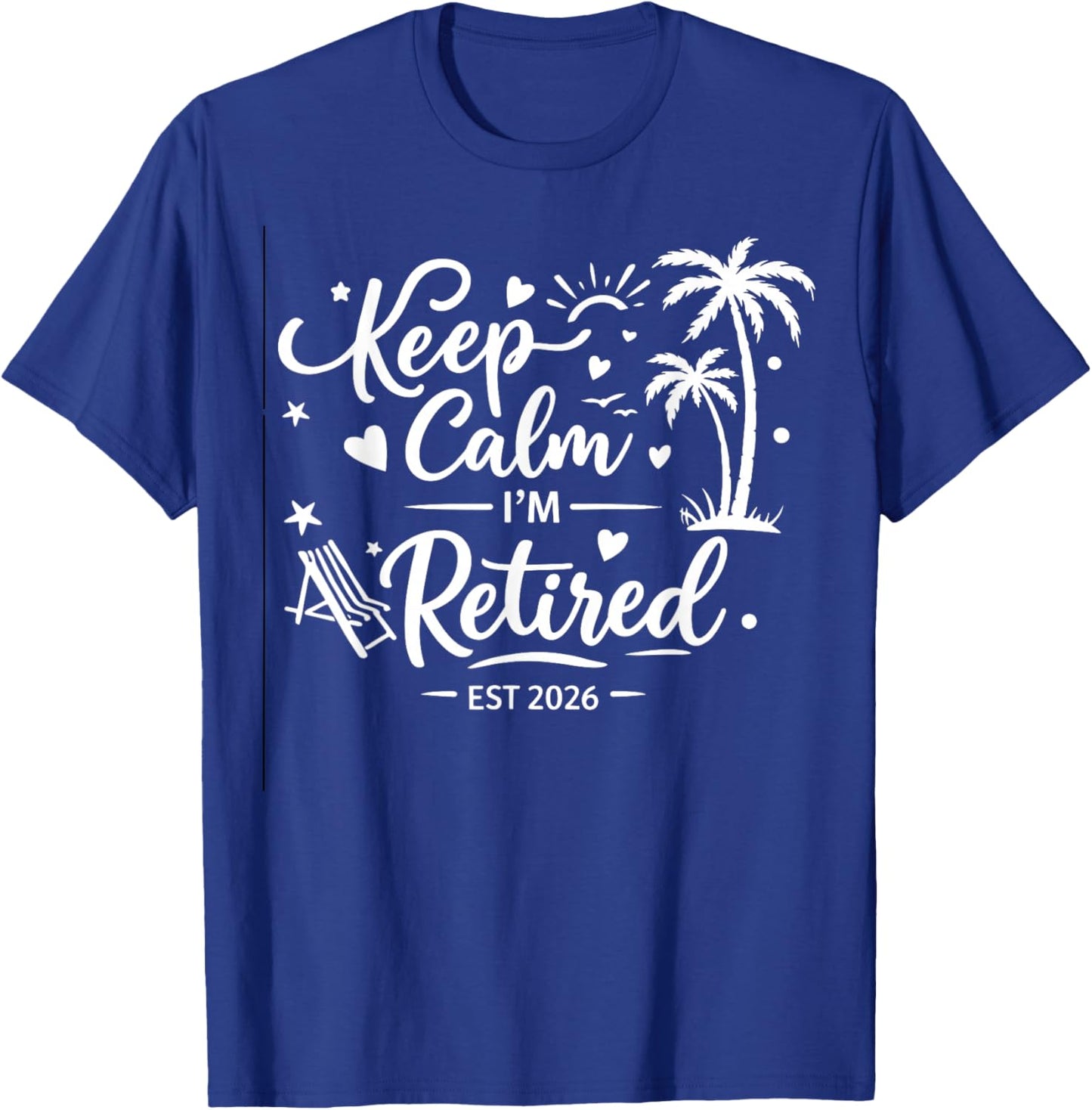 Keep Calm Im Retired Est 2026 T-Shirt - T-Shirt | Royal