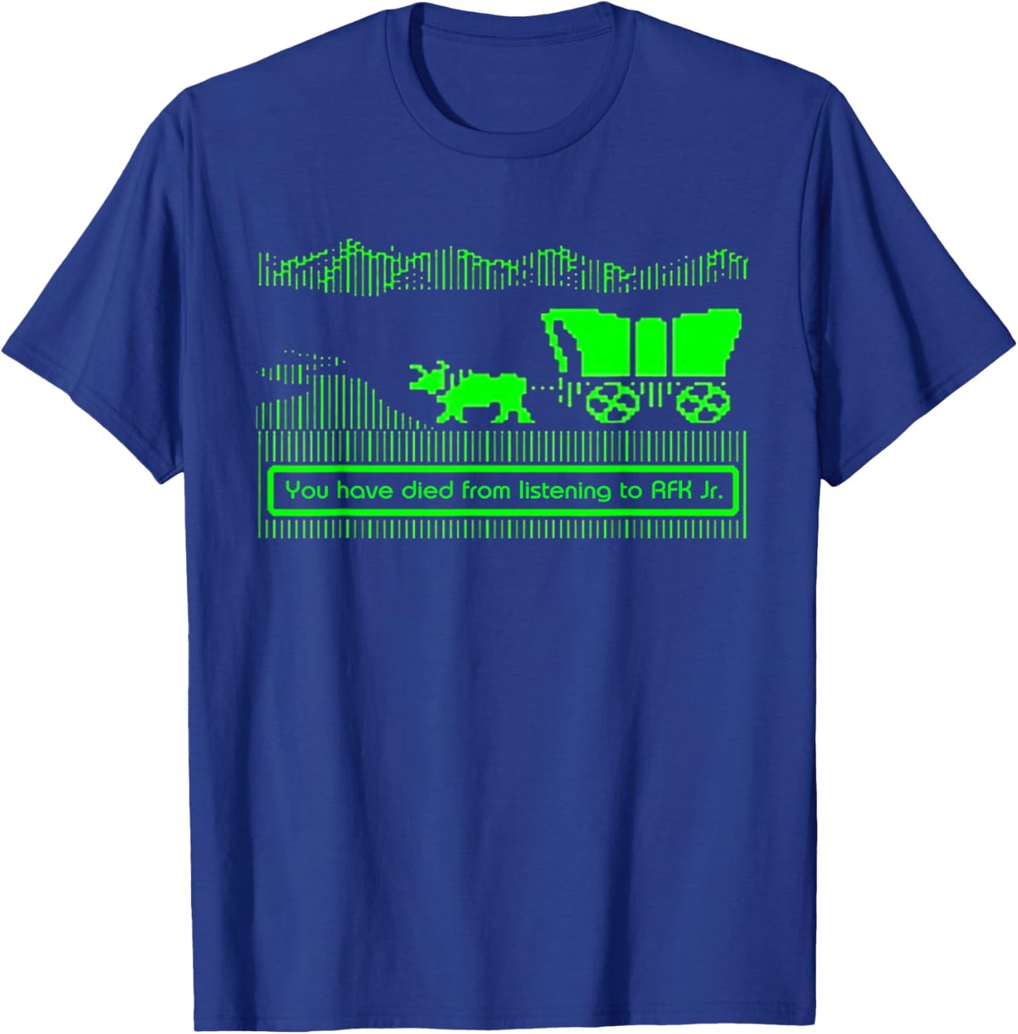 You Have Died from Listening to RFK Jr T-Shirt - T-Shirt | Royal