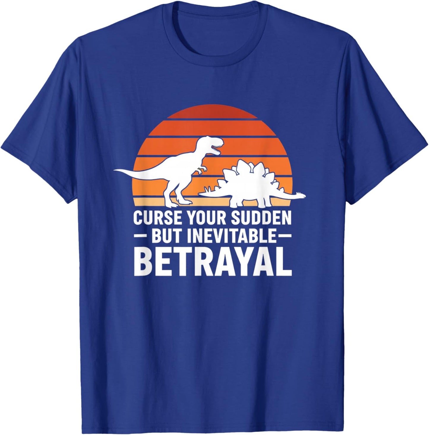 Mythical & Prehistoric Dinosaur Retro Curse Your Sudden by T-Shirt - T-Shirt | Royal