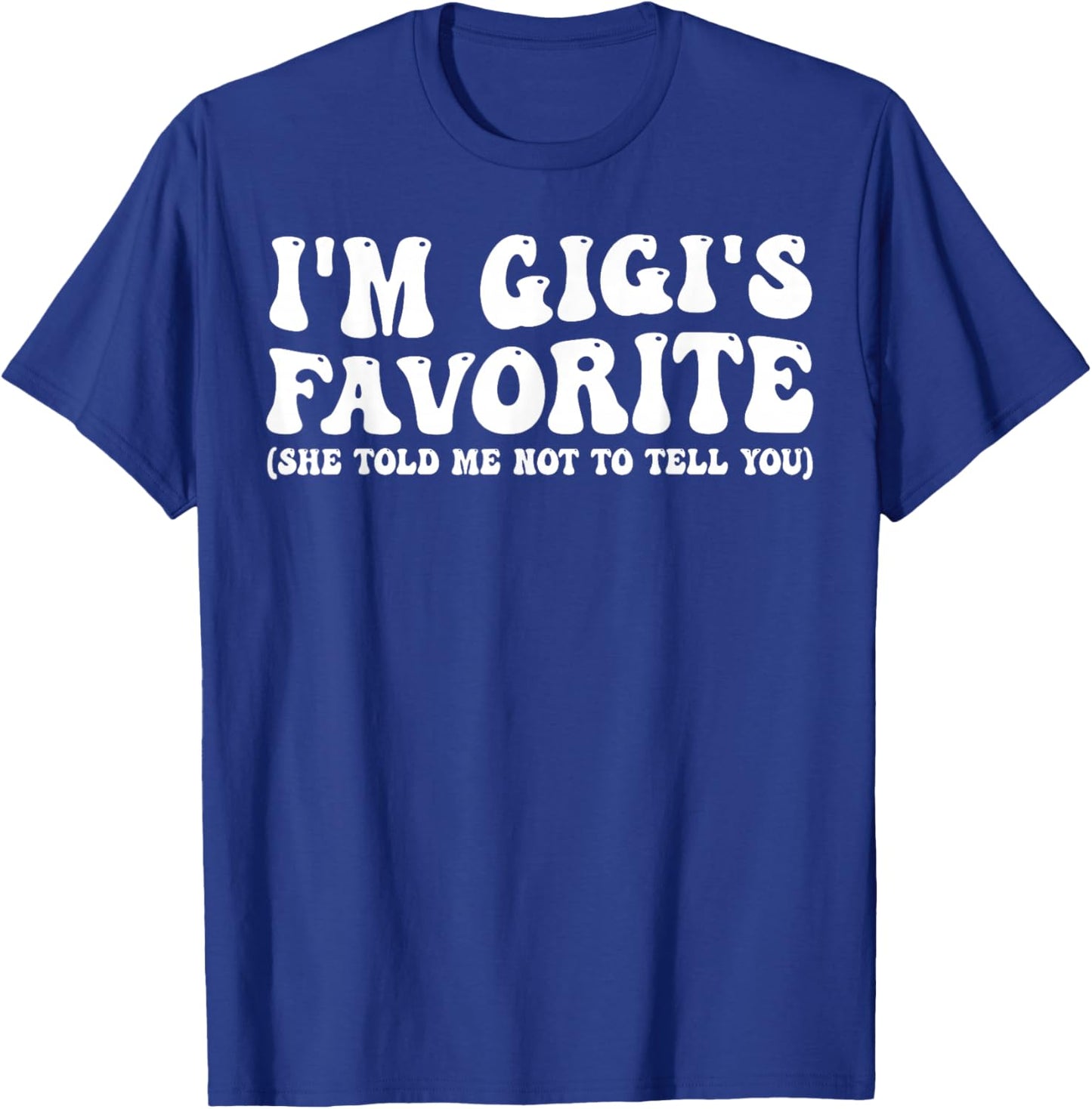 Funny Gigis Favorite Son Daughter I'm Gigi's Favorite T-Shirt - T-Shirt | Royal