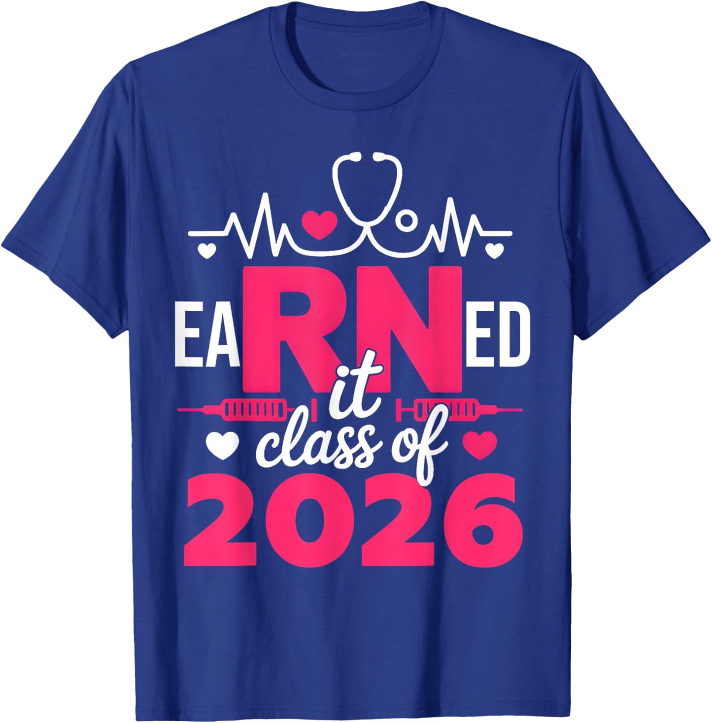 Earned It Class of 2026 Nurse Graduate RN LPN Class of 2026 T-Shirt - T-Shirt | Royal