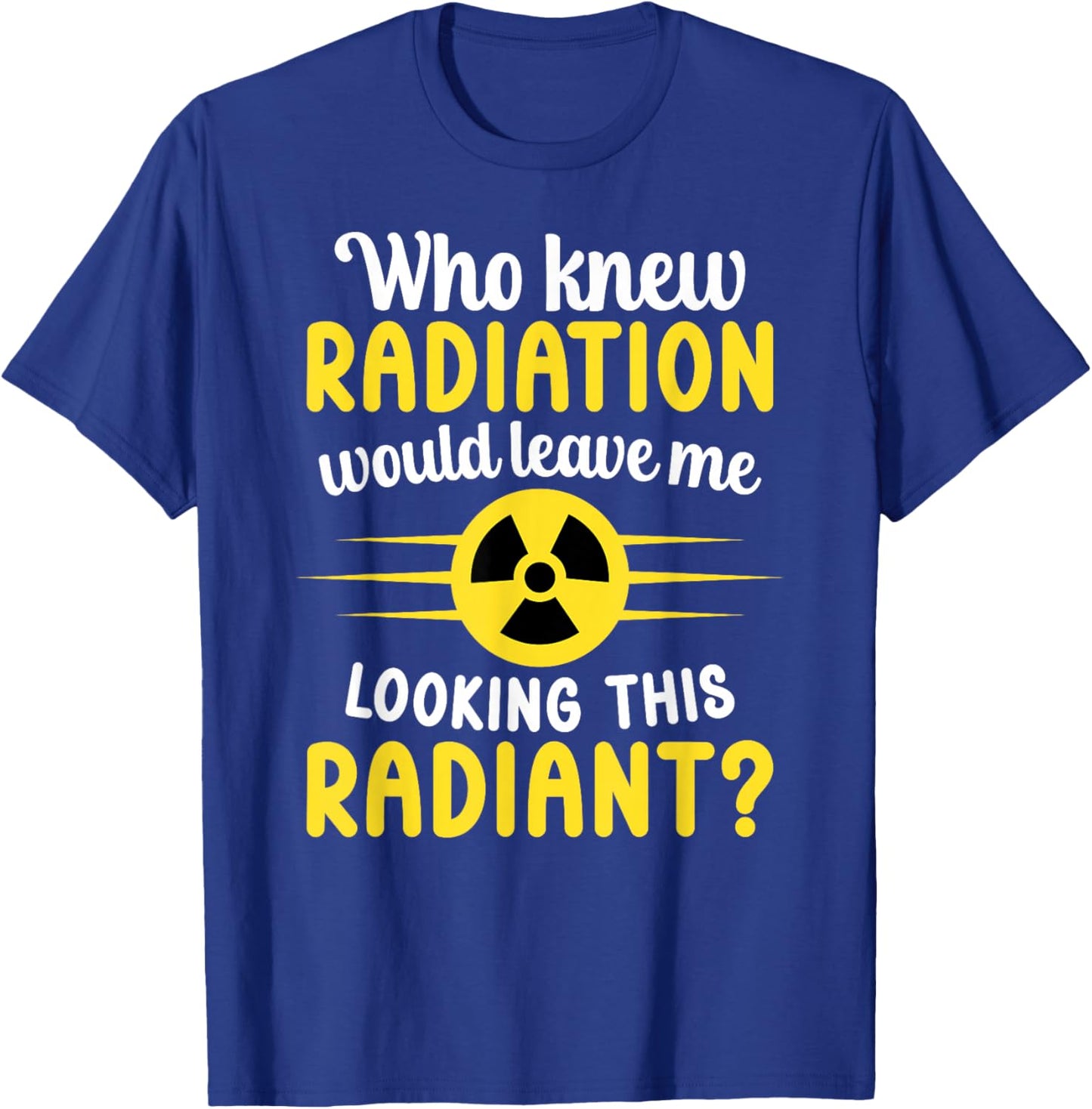 Looking Radiant Last Day of Radiation End of Radiation T-Shirt - T-Shirt | Royal