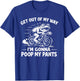 Get Out of My Way I'm Gonna Poop My Pants T-Shirt - T-Shirt | Royal