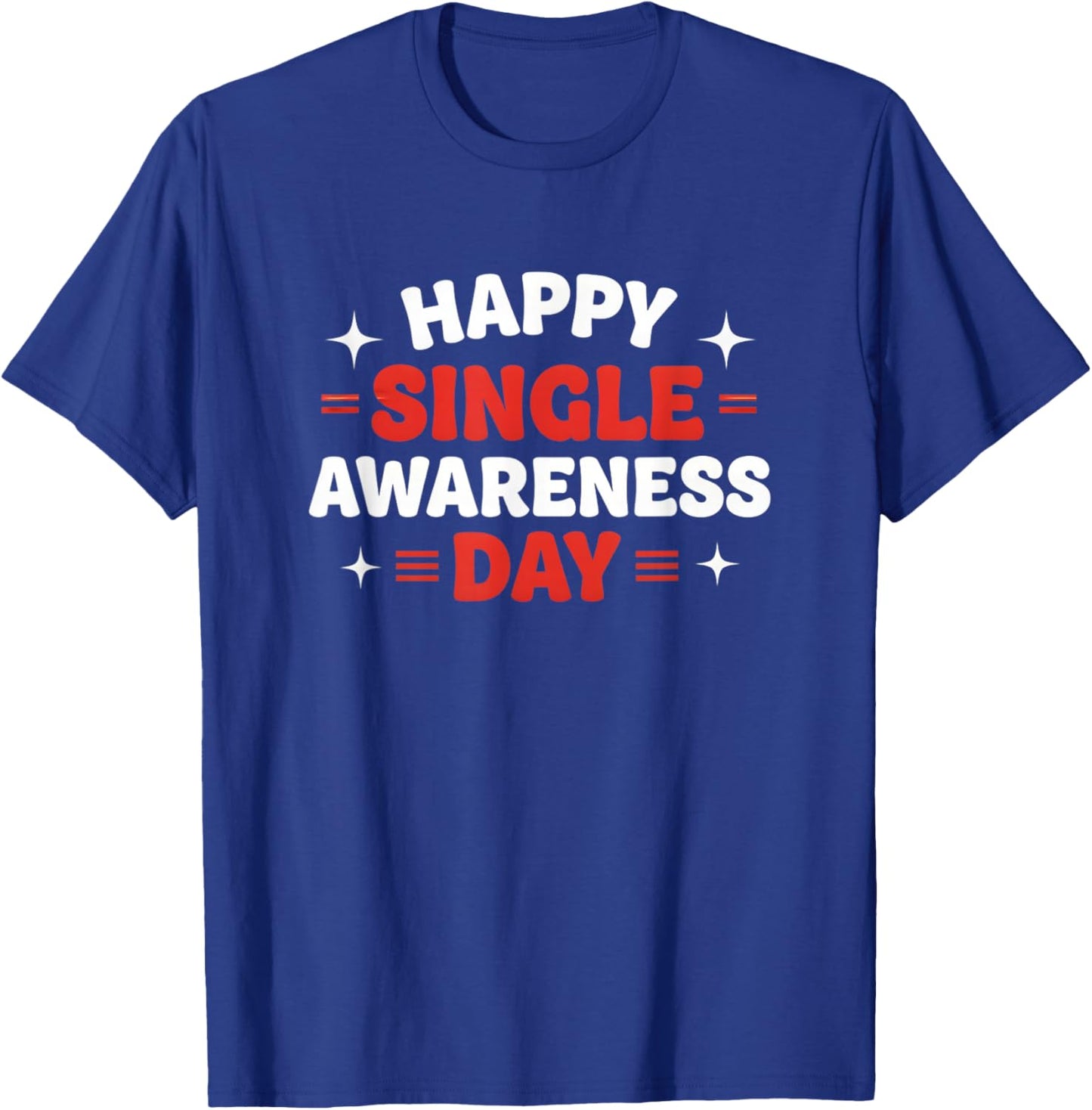 Funny Valentines Day Happy Singles Awareness Day T-Shirt - T-Shirt | Royal