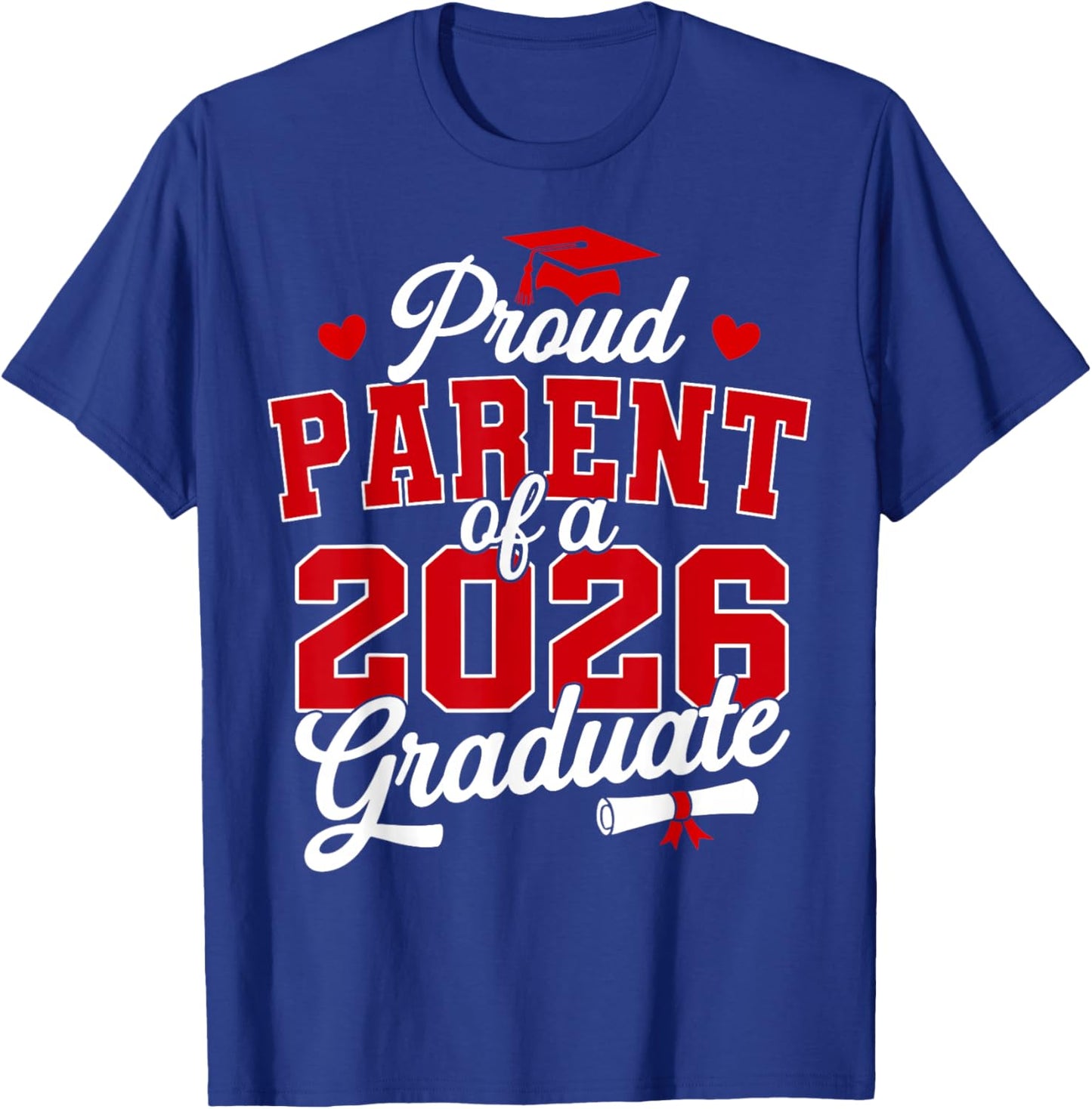 Proud Parent of a Class of 2026 Graduate Senior Graduation T-Shirt - T-Shirt | Royal