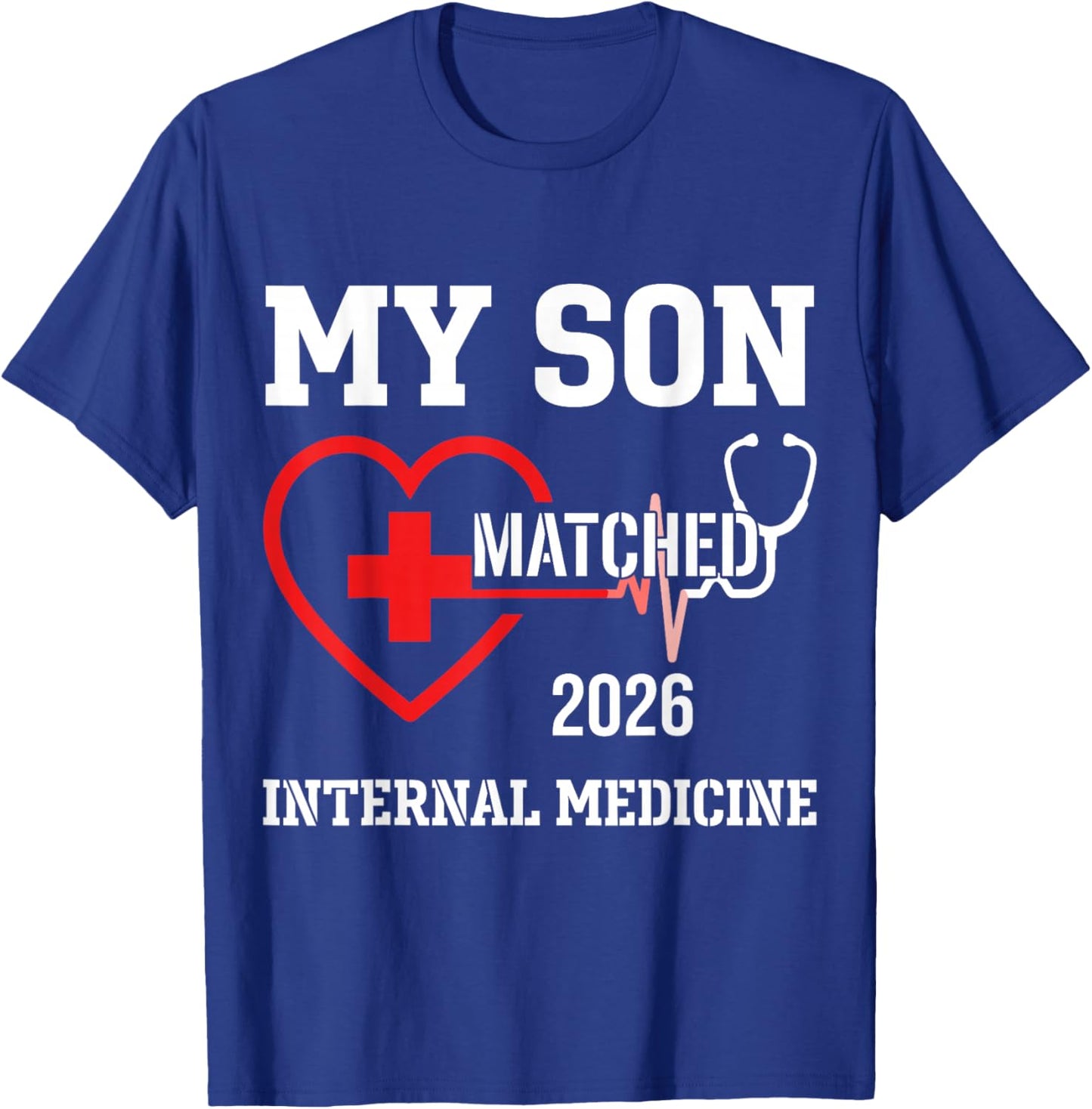 My Son Matched 2026 Internal Medicine Residency Proud Parent T-Shirt - T-Shirt | Royal