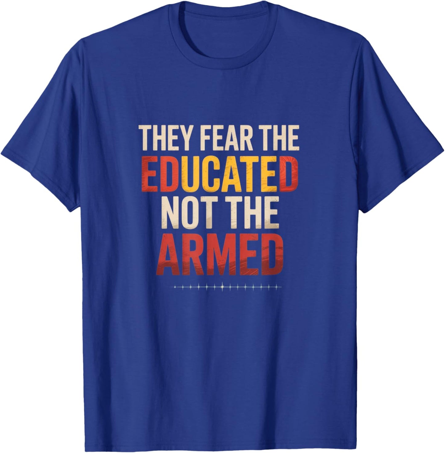 They Fear The Educated, Not The Armed – Black Pride T-Shirt - T-Shirt | Royal