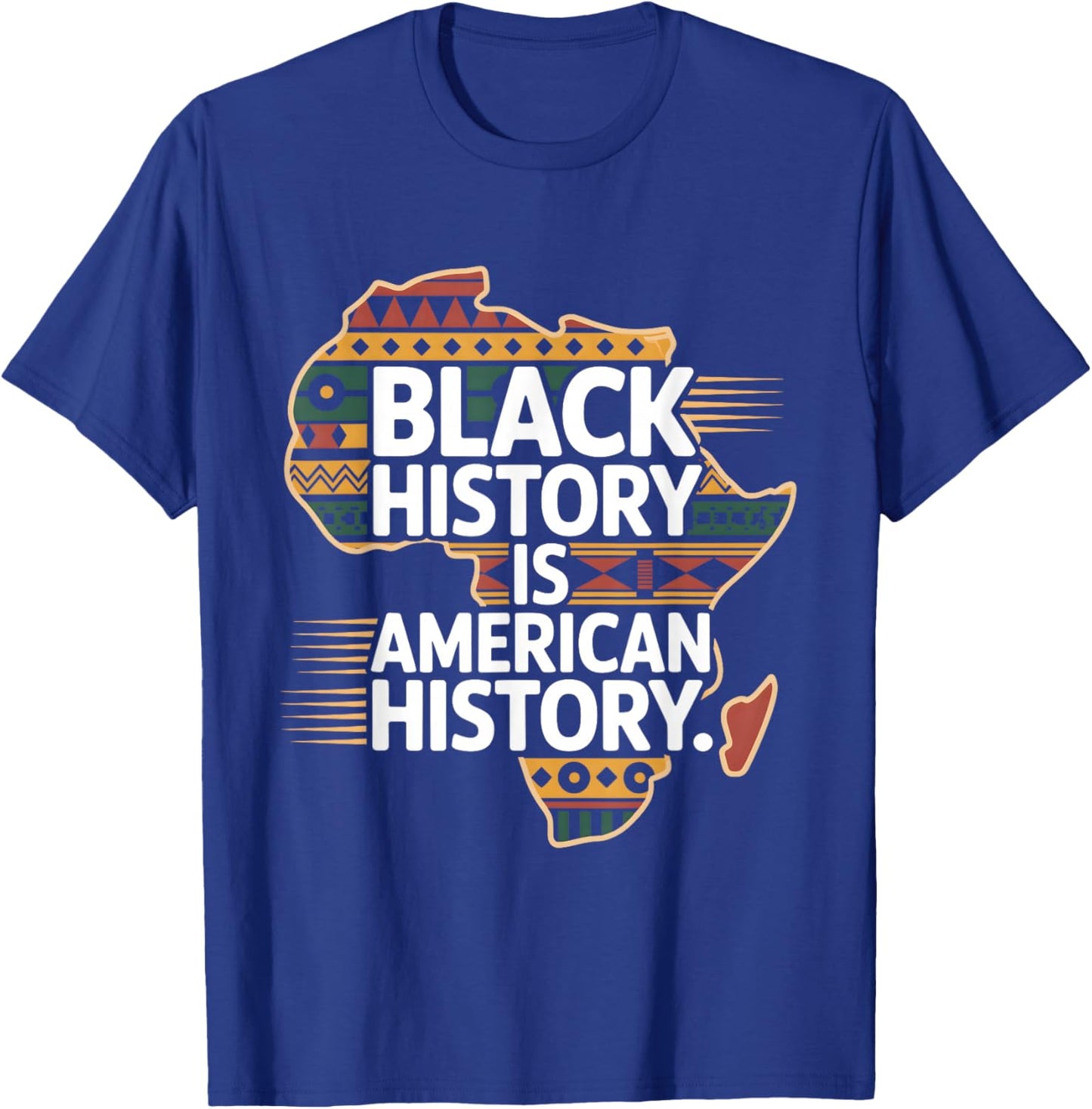 Black History Month is American History Patriotic African T-Shirt - T-Shirt | Royal