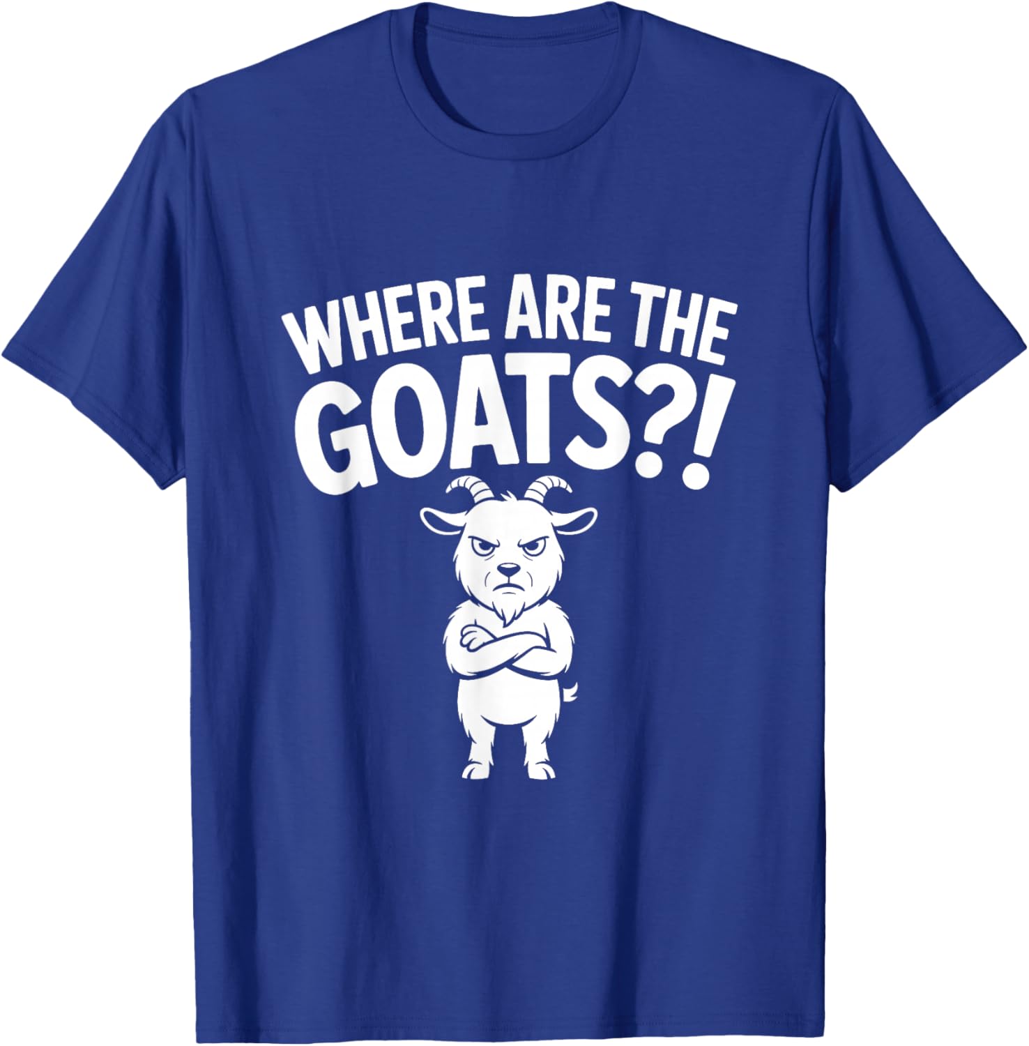 Where are The Goats?! - Funny USA Meme Animal T-Shirt - T-Shirt | Royal