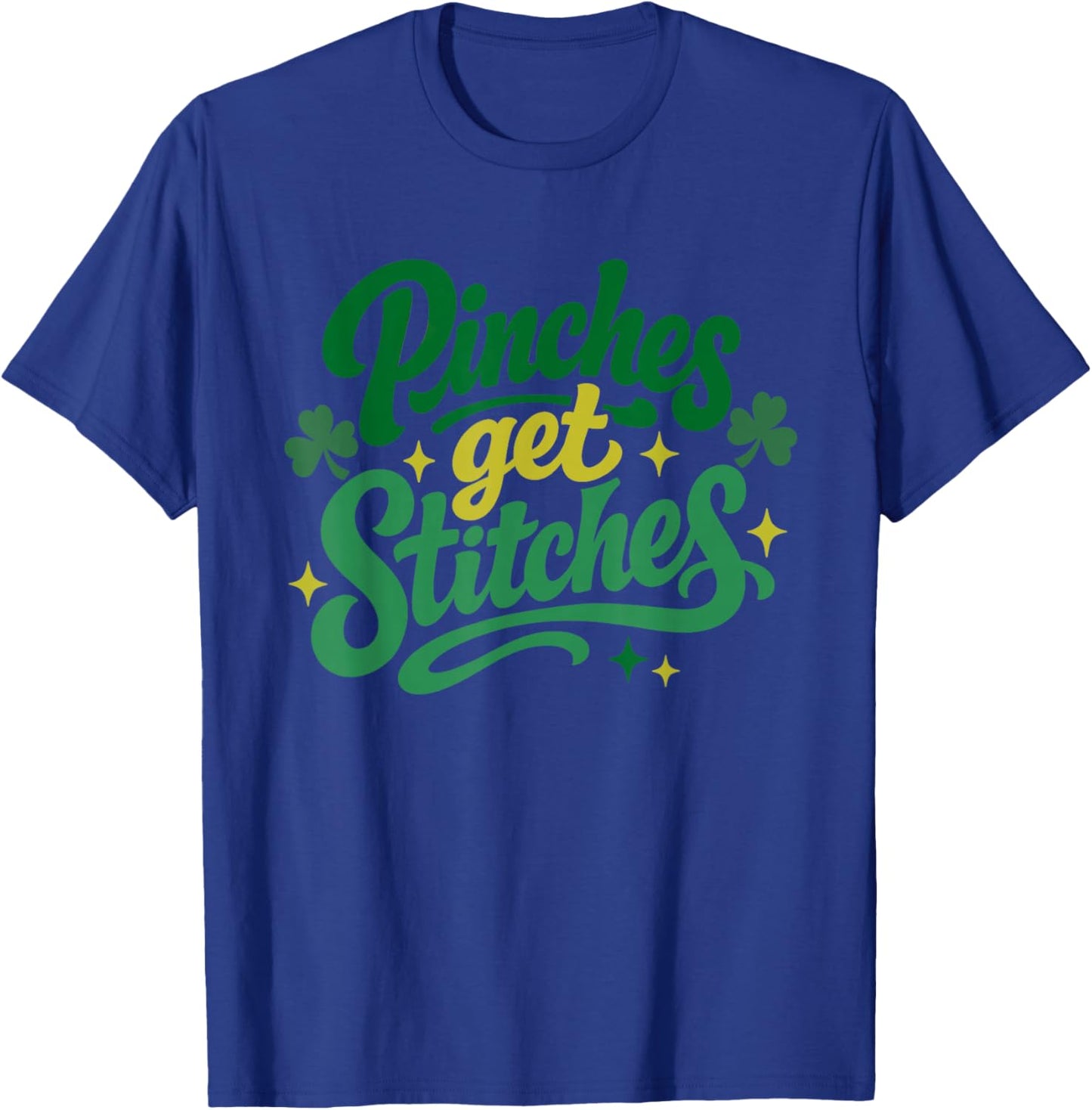 Pinches Get Stitches Funny St Patricks Day Shamrock Women T-Shirt - T-Shirt | Royal