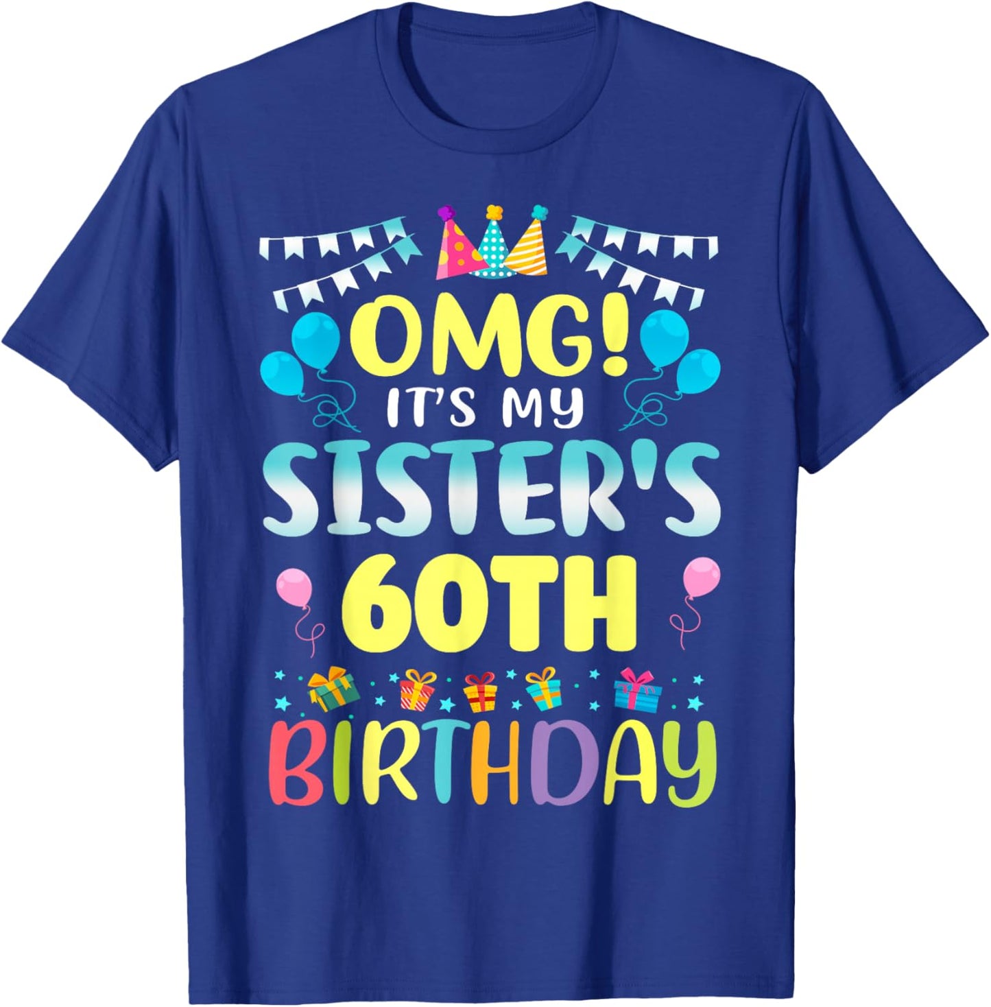 OMG It's My Sister's 60th Birthday Sweet 60 Years Old T-Shirt - T-Shirt | Royal