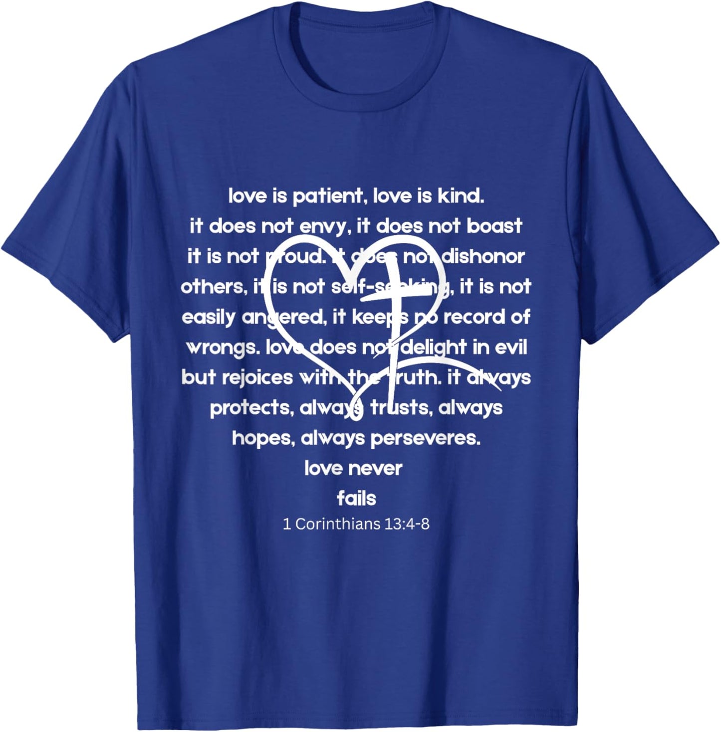 Love is Patient Kind Never Fails I Corinthians 13 Christian T-Shirt - T-Shirt | Royal