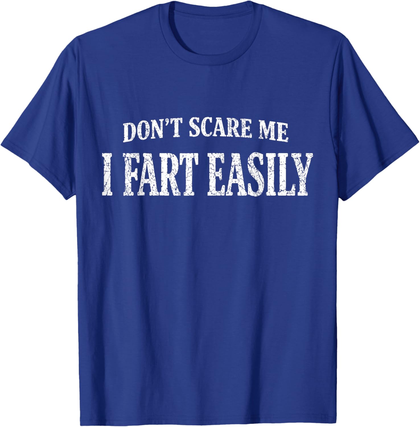 Antik Don't Scare Me I Fart Easily Funny Quote Sarcasm Jokes T-Shirt - T-Shirt | Royal