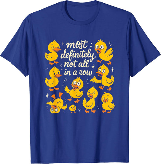 Most Definitely Not All in A Row Funny Duck Mental Health T-Shirt - T-Shirt | Royal