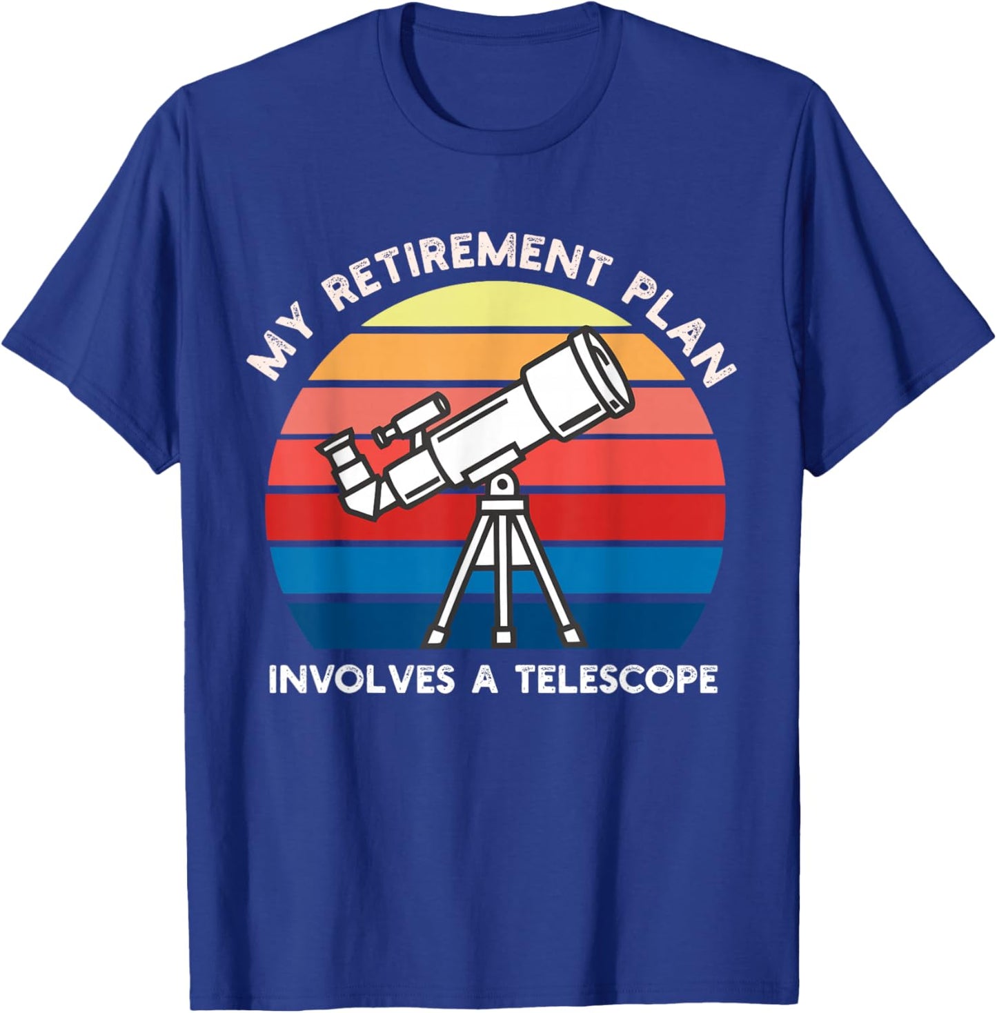 My Retirement Plan Involves a Telescope Stargazer T-Shirt - T-Shirt | Royal