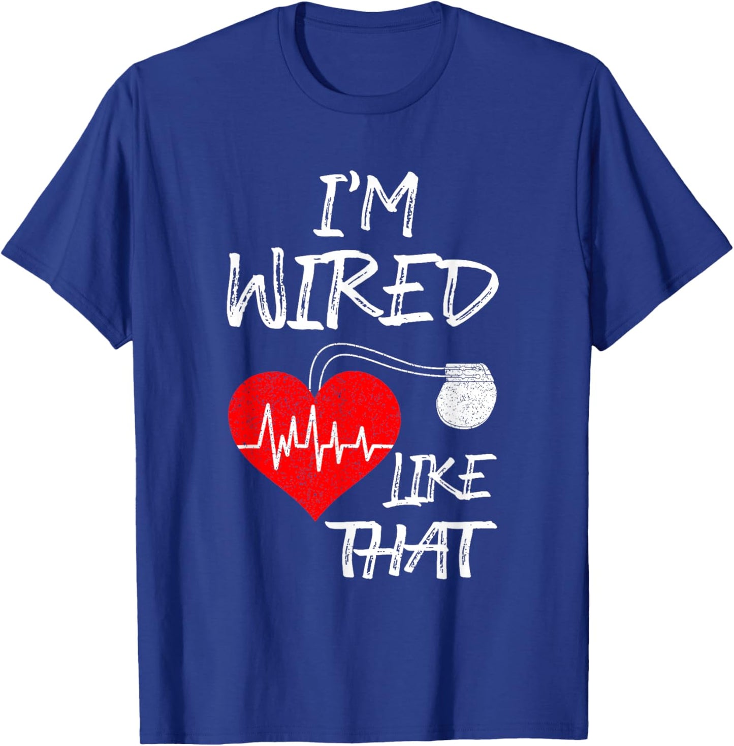 I'm Wired Like That Pacemaker Joke Heart Disease Awareness T-Shirt - T-Shirt | Royal