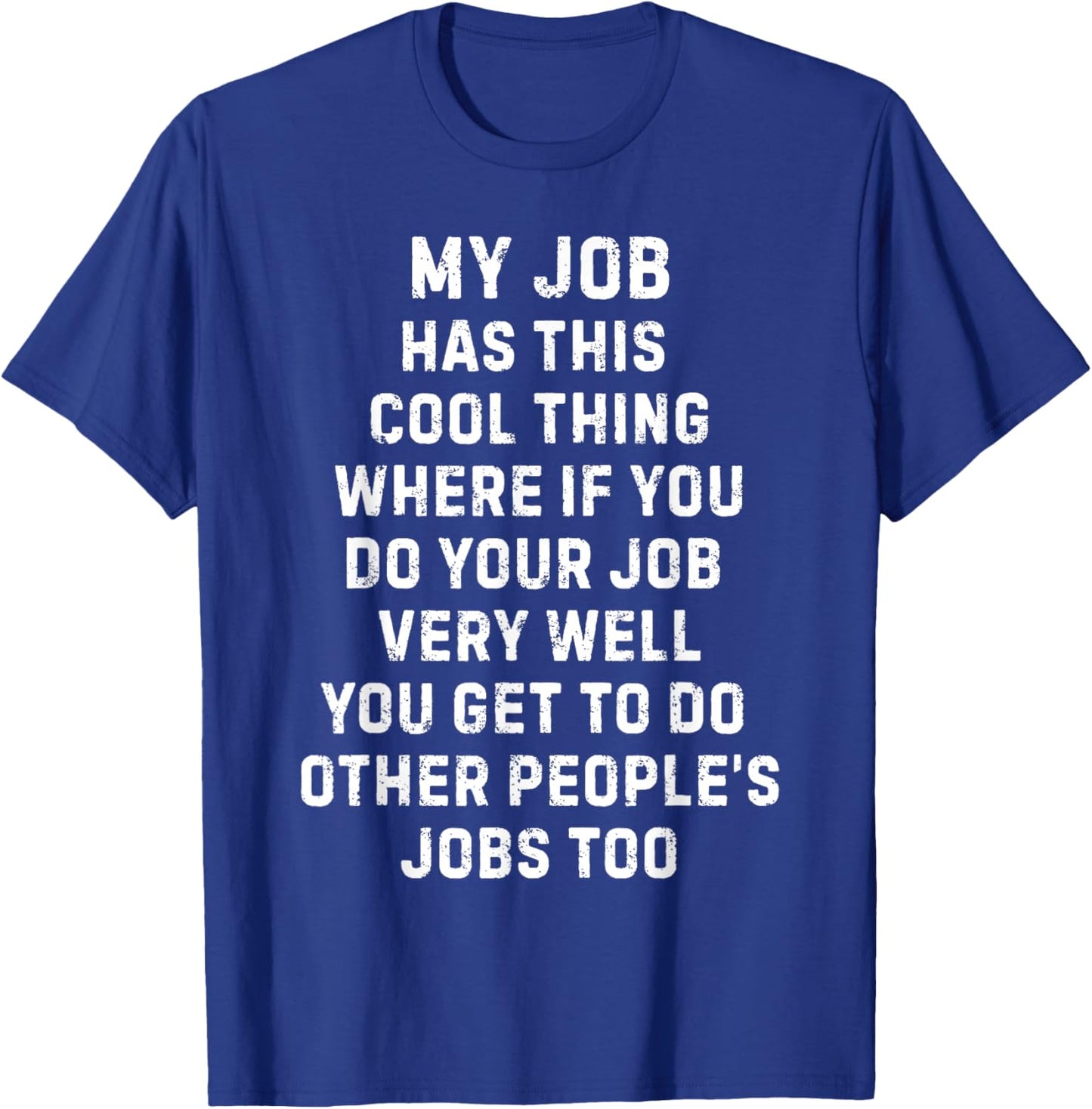 Funny Work Boss Quote Sarcastic My Job Has This Cool Thing T-Shirt - T-Shirt | Royal