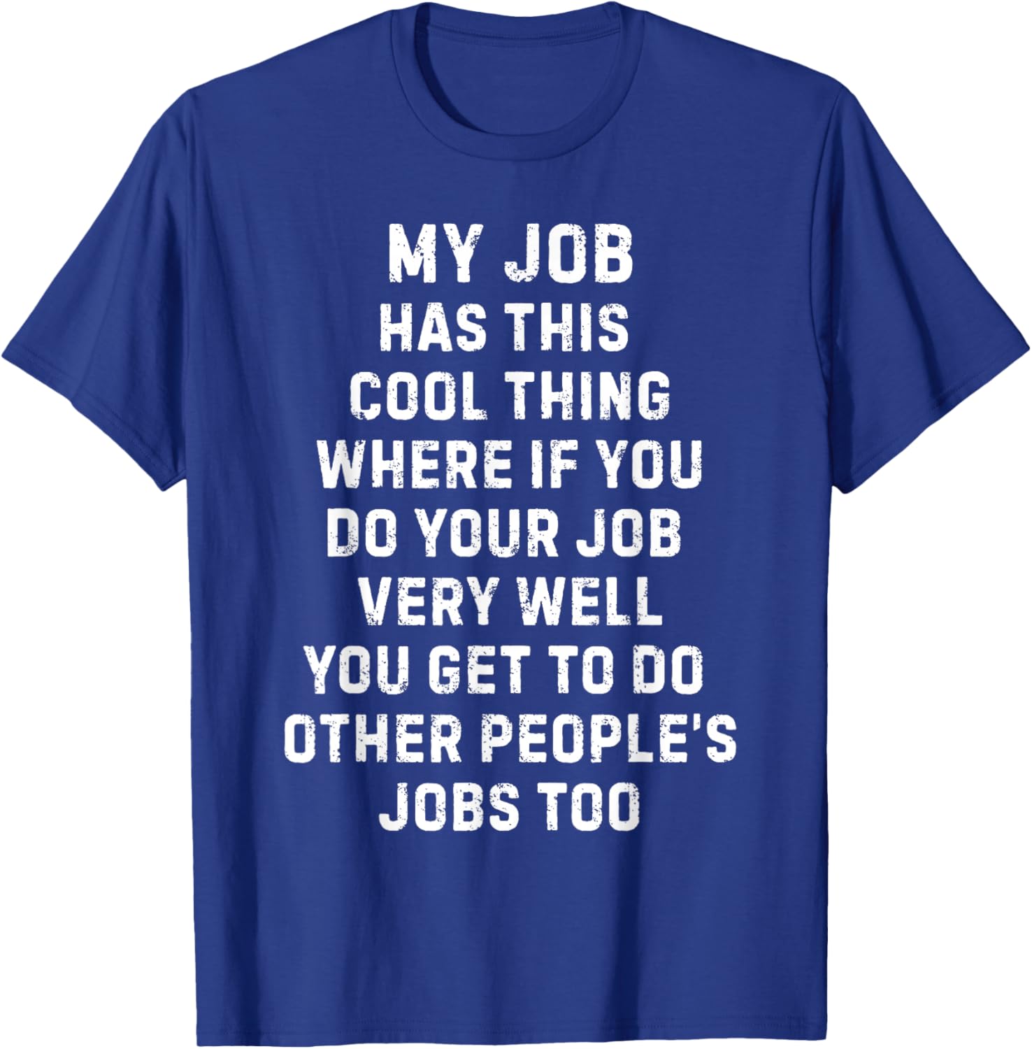Funny Work Boss Quote Sarcastic My Job Has This Cool Thing T-Shirt - T-Shirt | Royal