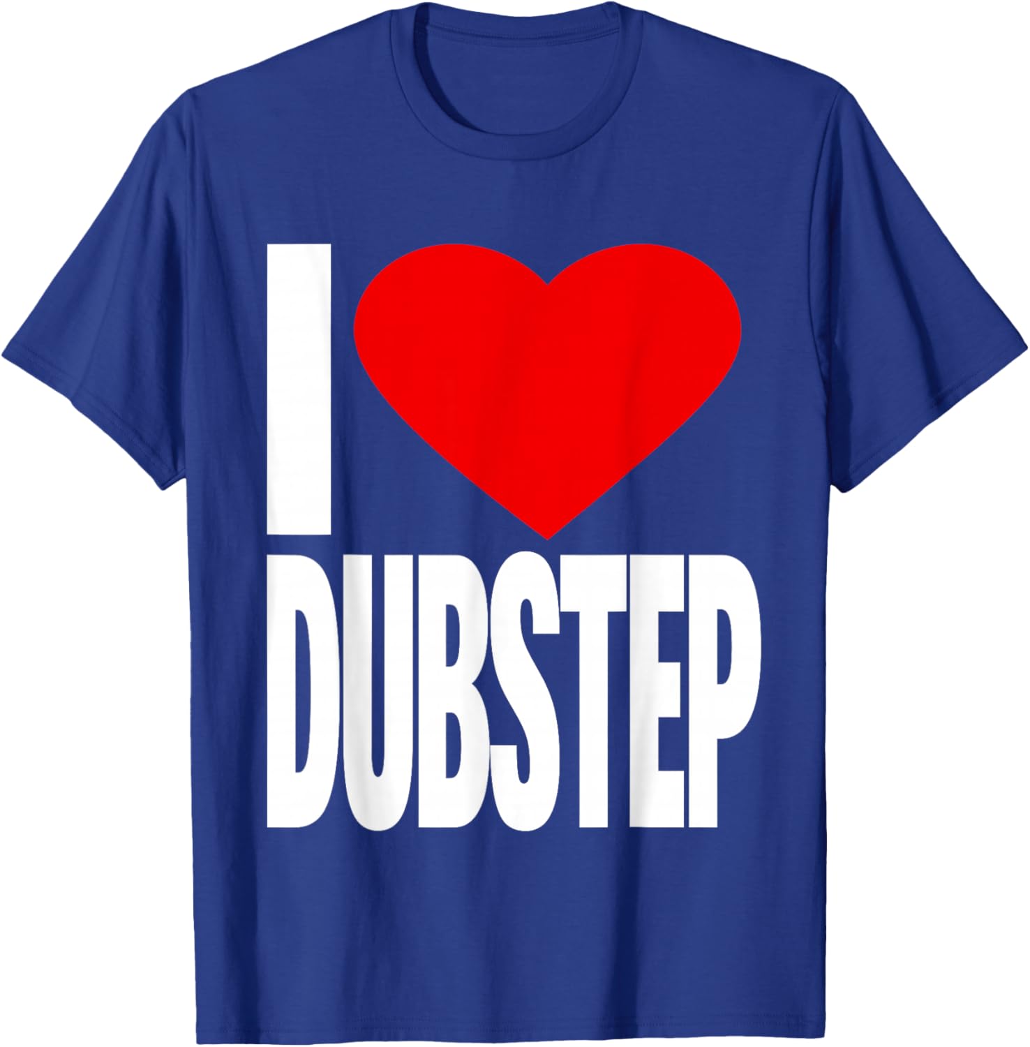 I Love Dubstep T-Shirt - T-Shirt | Royal