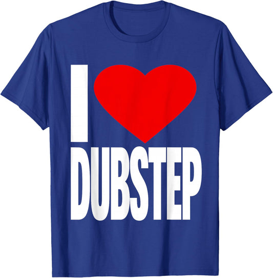 I Love Dubstep T-Shirt - T-Shirt | Royal