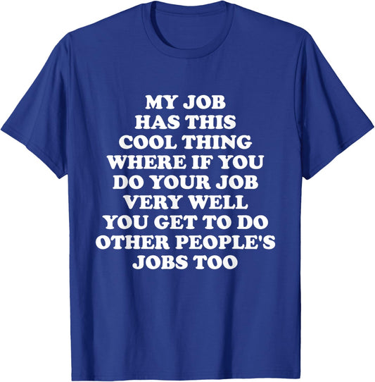 My Job Has This Cool Thing Funny Saying Office Job Work T-Shirt - T-Shirt | Royal