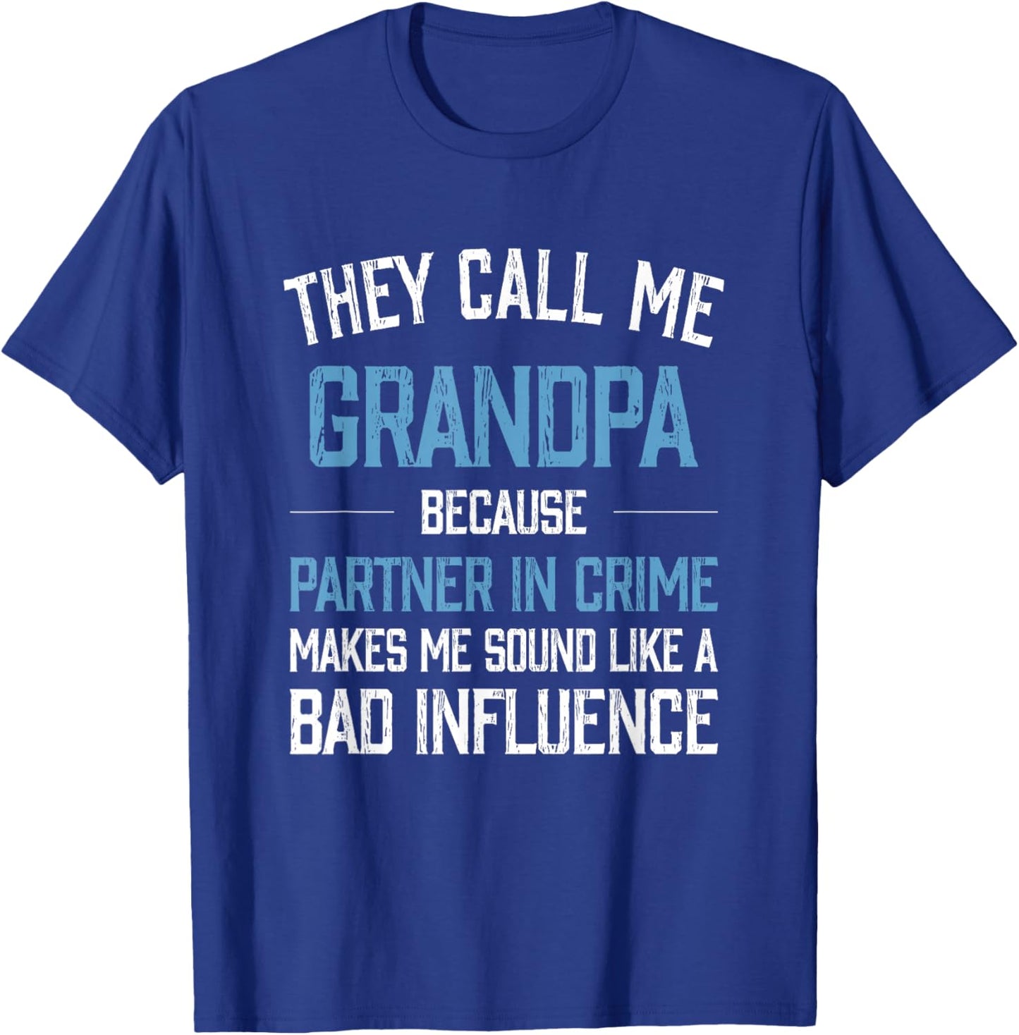 They Call Me Grandpa Because Partner in Crime Makes Me Sound T-Shirt - T-Shirt | Royal