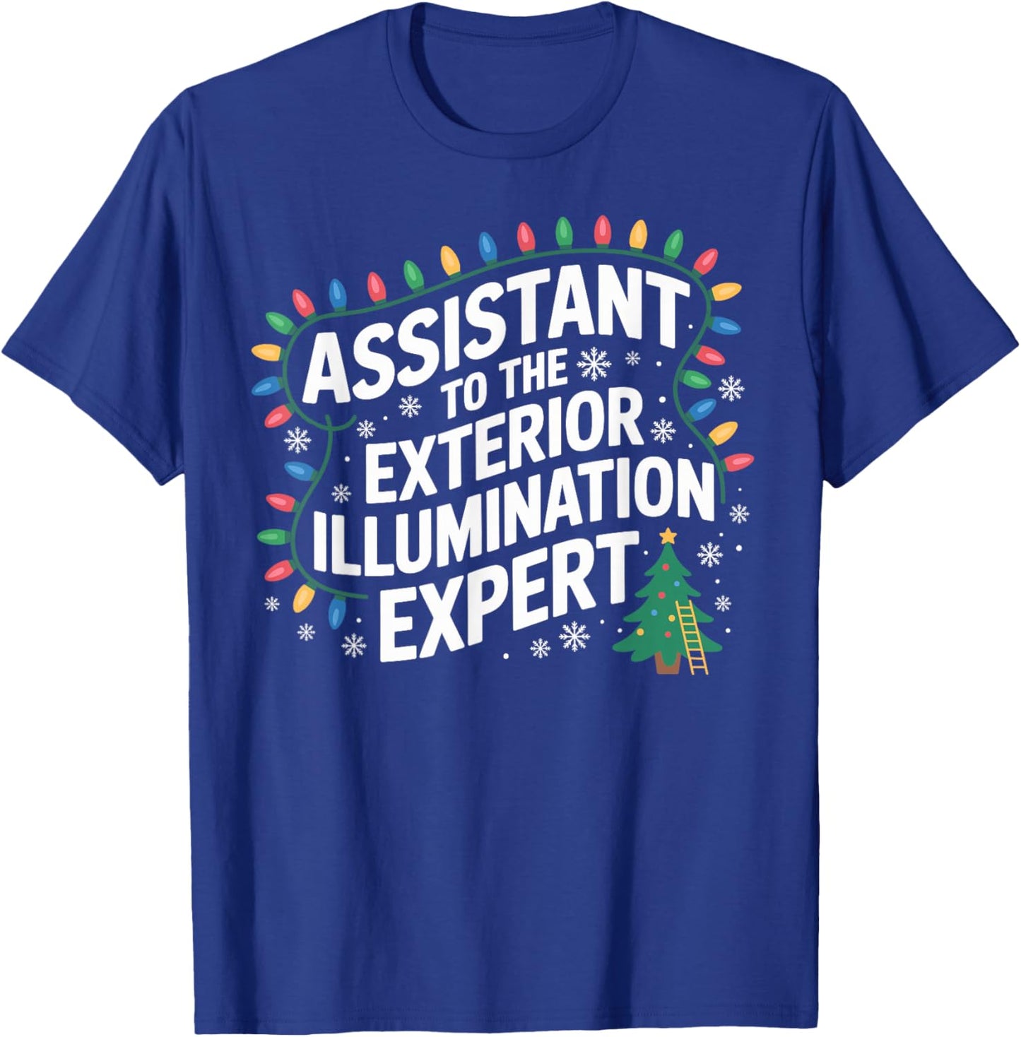 Assistant to Exterior Illumination Expert Christmas Lights T-Shirt - T-Shirt | Royal
