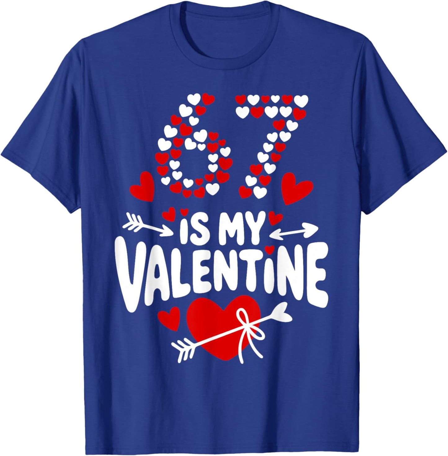 67 Valentine’s Day Meme 67th Birthday 6 7 Valentine Hearts T-Shirt - T-Shirt | Royal