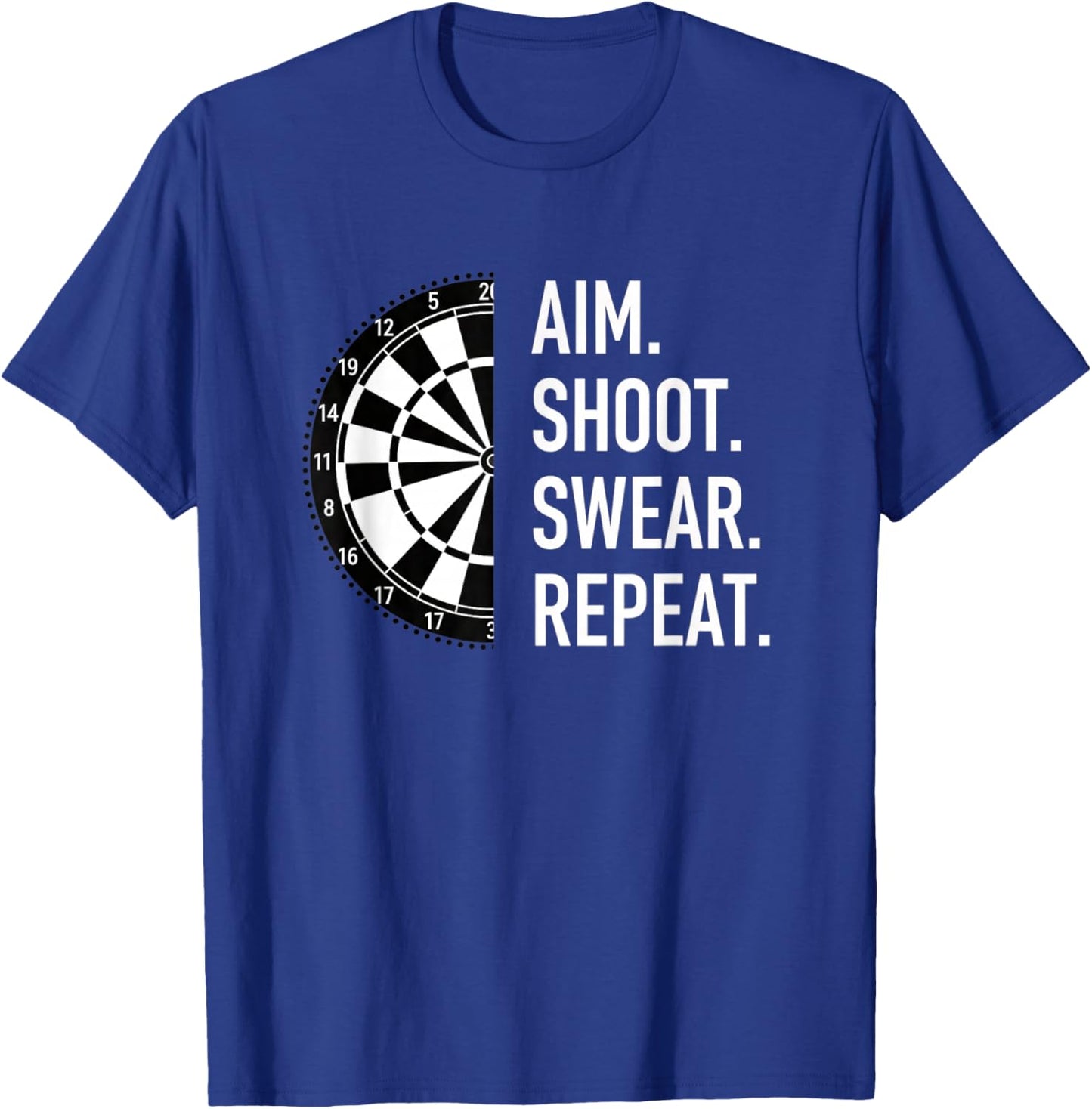 Aim Shoot Swear Repeat Darts Funny Playing Pub Game Humor T-Shirt - T-Shirt | Royal