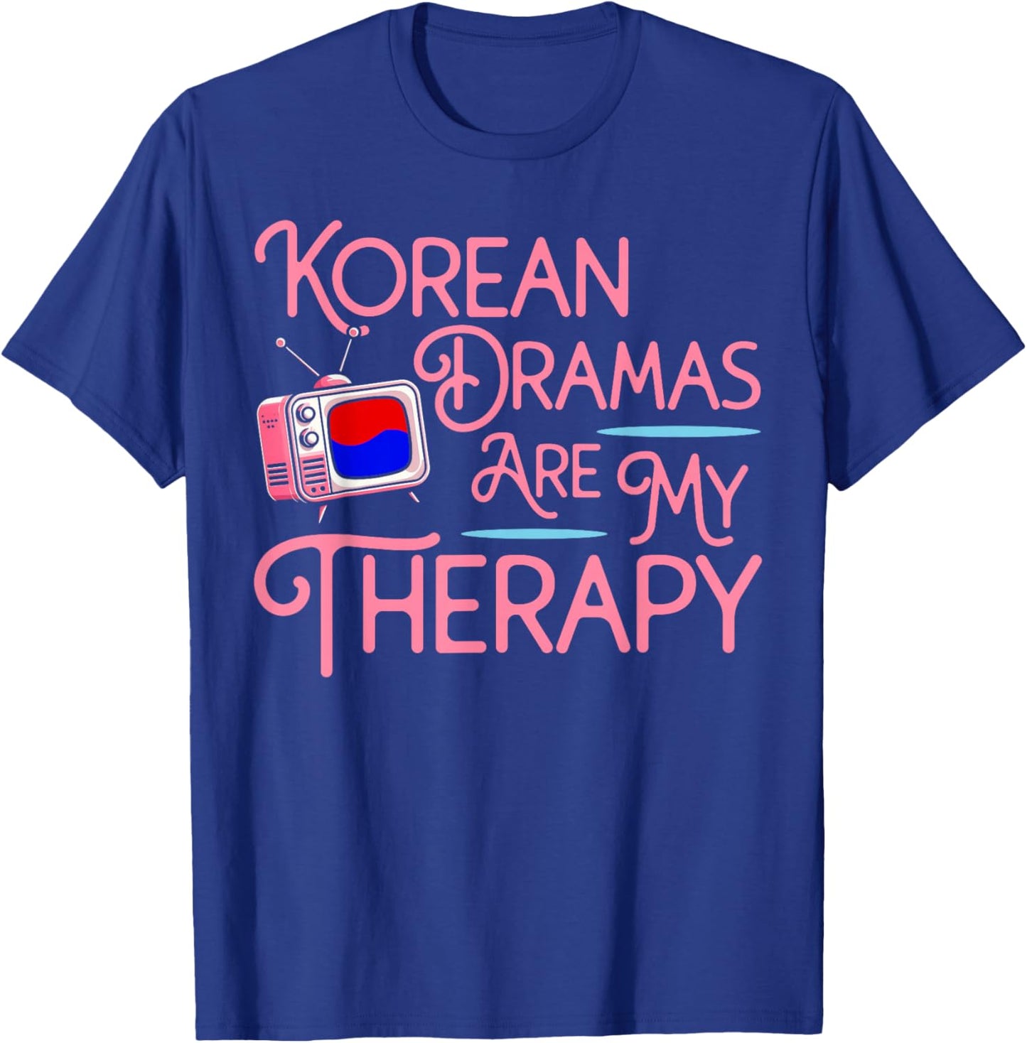 Korean Dramas are My Therapy K-Drama Merch Youth Fangirl T-Shirt - T-Shirt | Royal