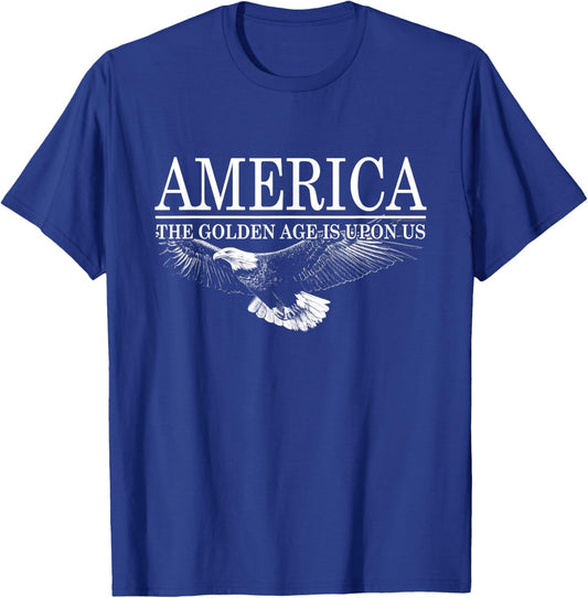 America The Golden Age is Upon Us Conservative Eagle Quote T-Shirt - T-Shirt | Royal