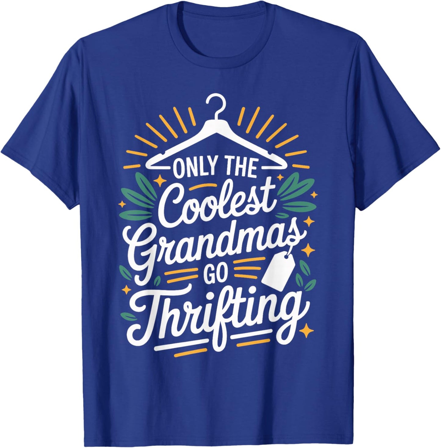 Only The Coolest Grandmas Go Thrifting Grandma Thrifter T-Shirt - T-Shirt | Royal