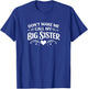 Don't Make Me Call My Big Sister T-Shirt - T-Shirt | Royal