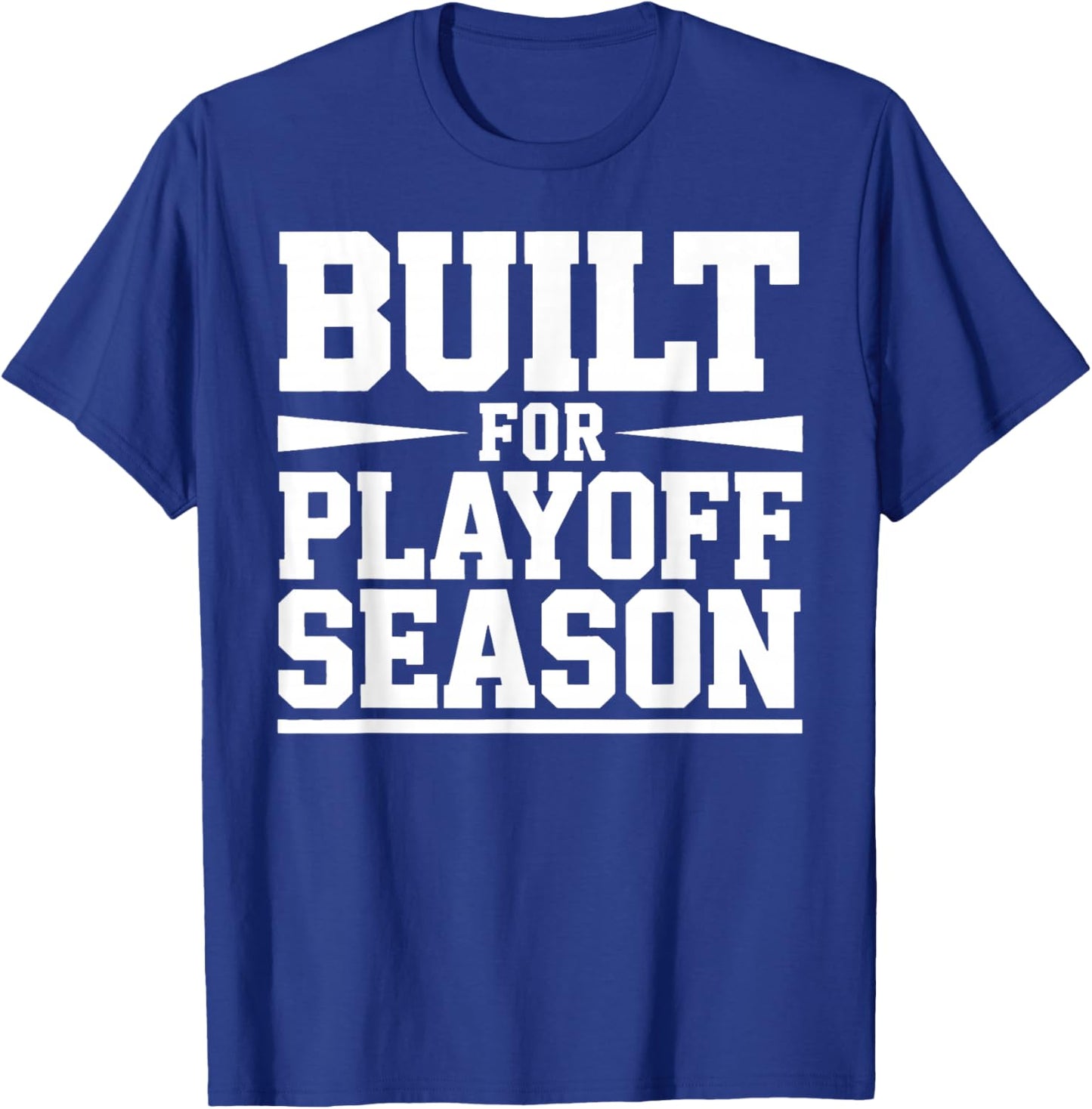 Built for Playoff Season Sports Champion Playoff T-Shirt - T-Shirt | Royal